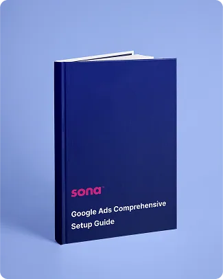 Sona Google Ads Comprehensive Setup Guide