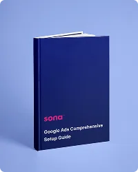 Sona Google Ads Comprehensive Setup Guide